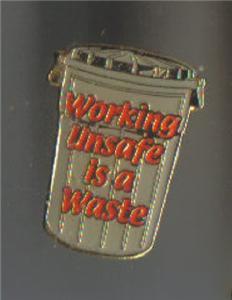 Working unsafe is a waste 25 pin lot safety garbage men