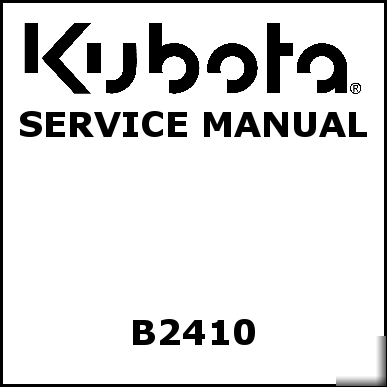 Kubota B2410 service manual - we have other manuals