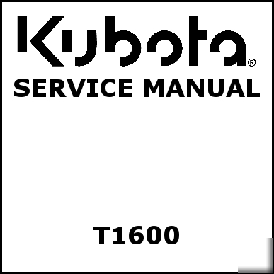 Kubota T1600 service manual - we have other manuals