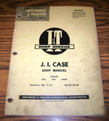 Case 500 600 900B tractor i&t shop service manual