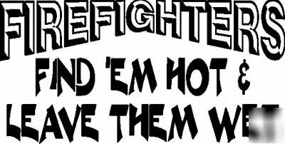 Firefighter find hot leave wet sticker decal