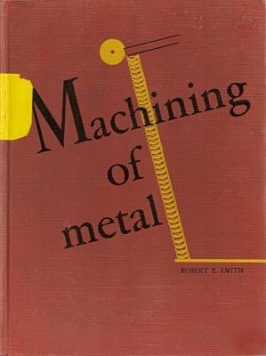 Machining of metal~textbook~smith, ph.d.~Â©1949~old~rare