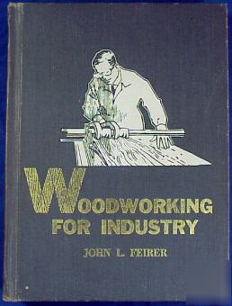 Woodworking for industry technology & practice feirer