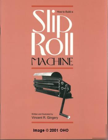 Build slip roll machine bend sheet metal shop