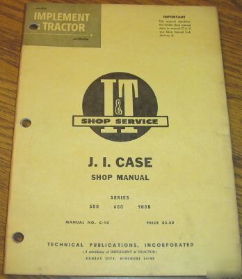 Case 500, 600 & 900B tractor i&t service manual book
