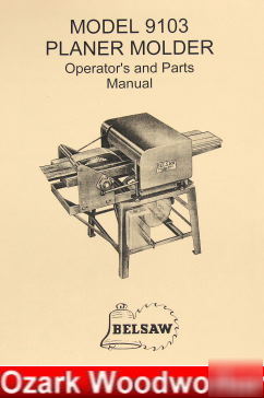 Belsaw 9103 planer molder operator's & parts manual