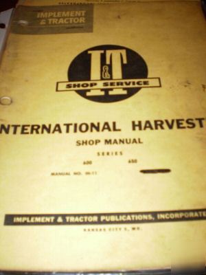 Intl harvester 600, 650 tractors i&t shop manual